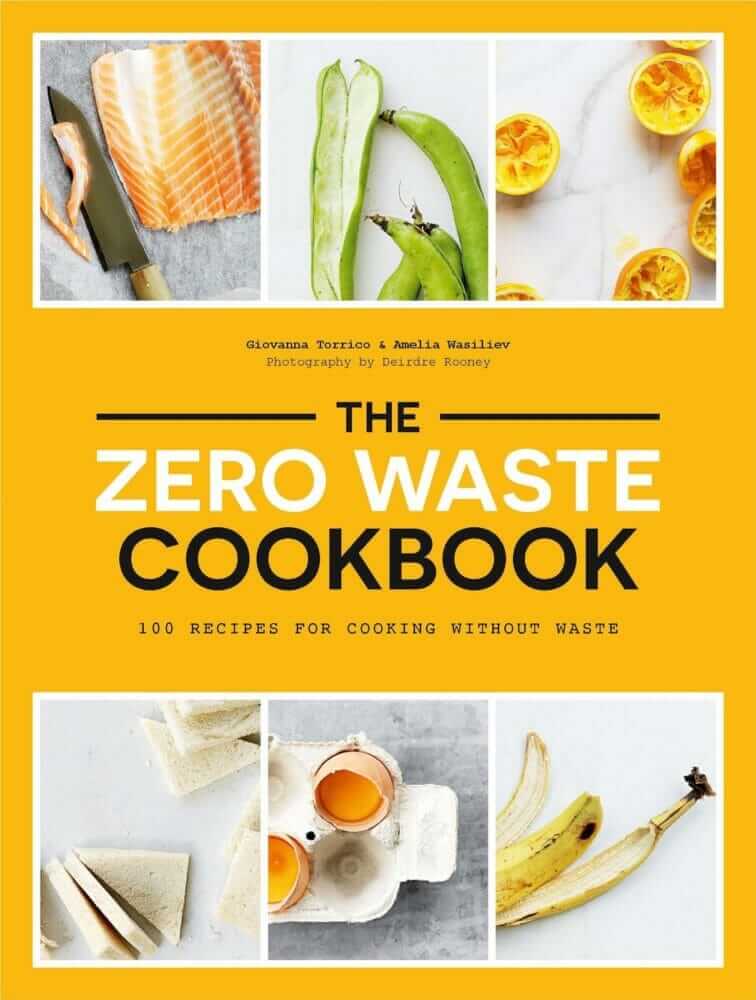 COOK THIS: The Zero Waste Cookbook by Giovanna Torrico and Amelia