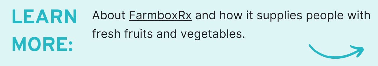 Learn more about FarmboxRx and how it supplies people with fresh fruits and vegetables.