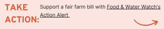 Take action: Support a fair farm bill with Food & Water Watch's action alert