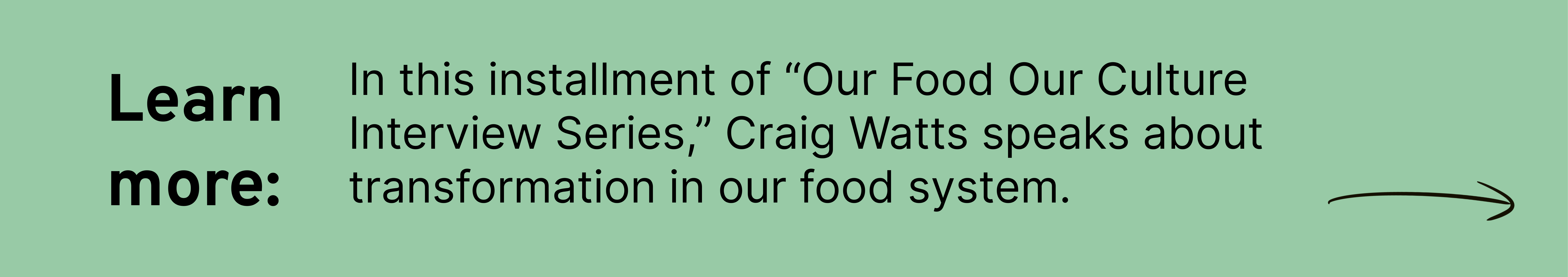 learn more: In this installment of “Our Food Our Culture Interview Series,” Craig Watts speaks about transformation in our food system. 