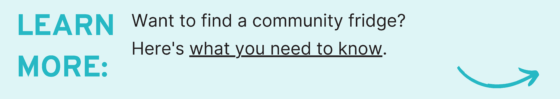 Learn More: Want to find a community fridge? Here's what you need to know.